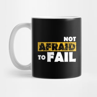 Not Afraid To Fail Mug